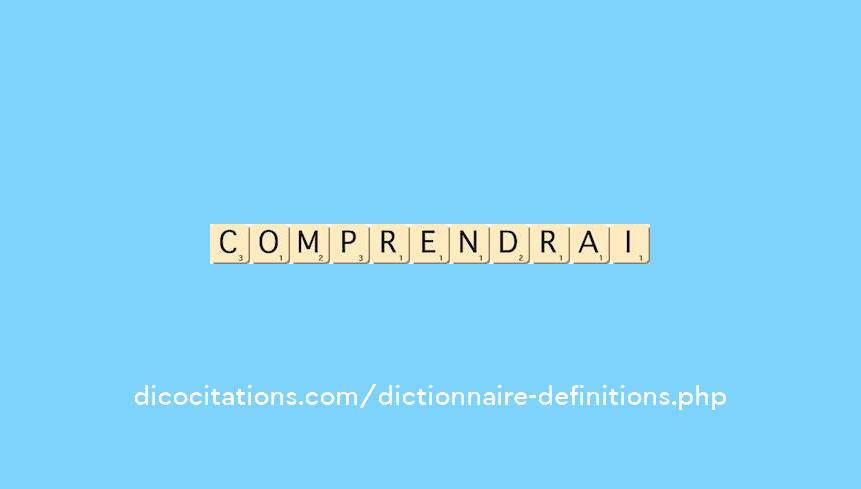 comprendrai comprendrai