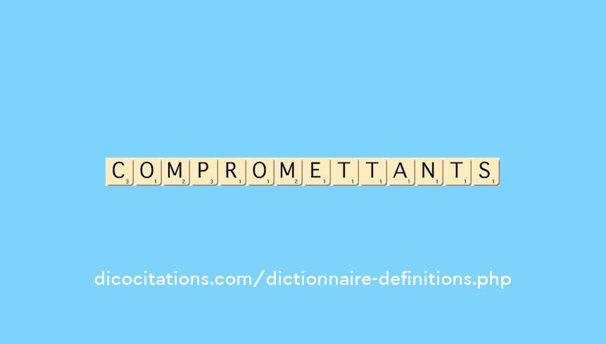 compromettants compromettants