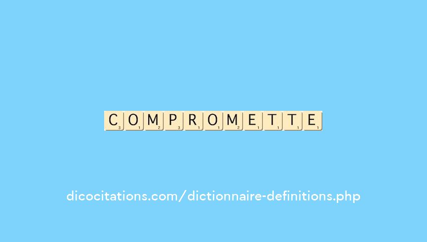 compromette compromette