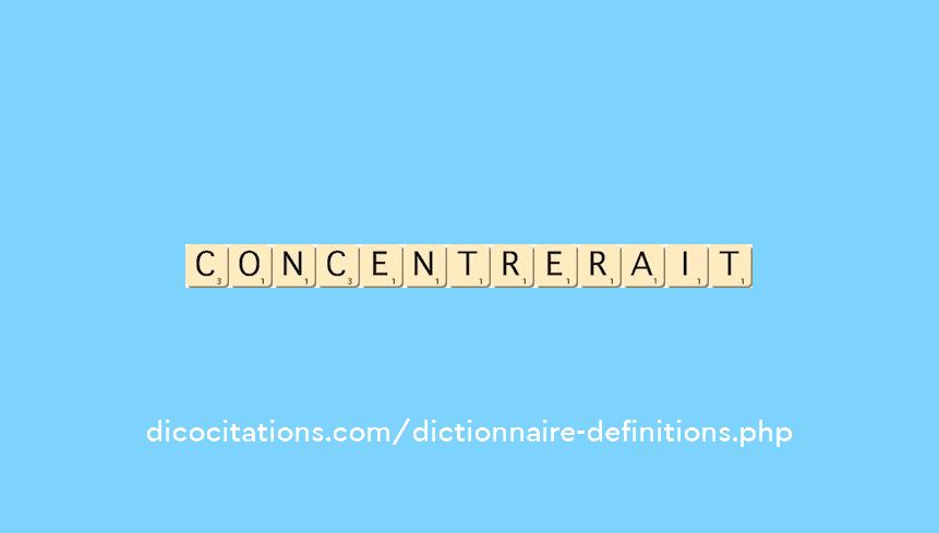 concentrerait concentrerait