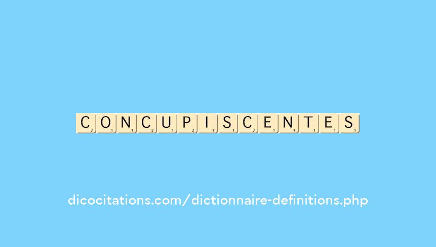 concupiscentes concupiscentes