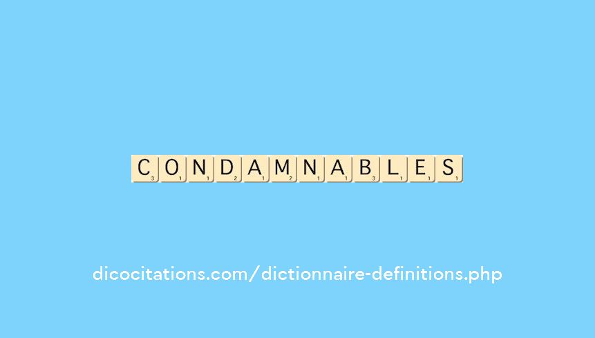 condamnables condamnables