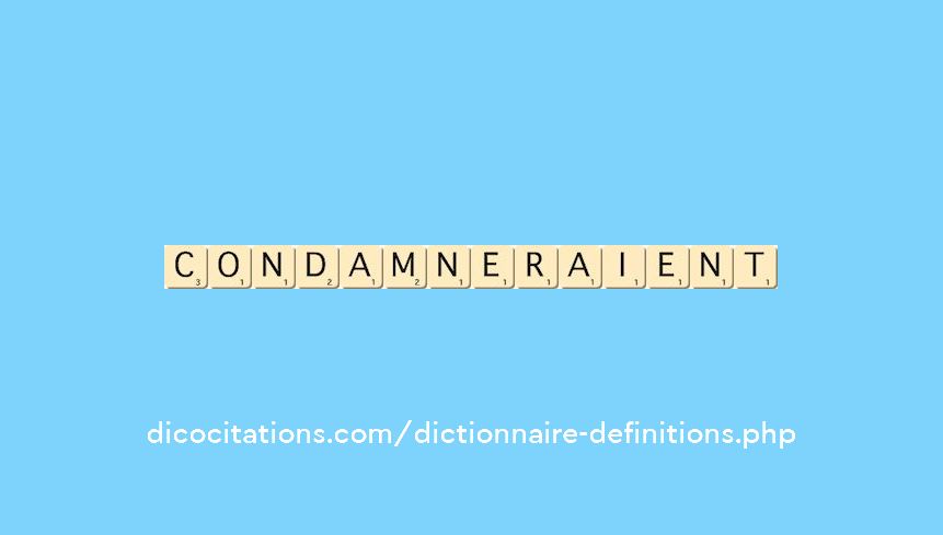 condamneraient condamneraient