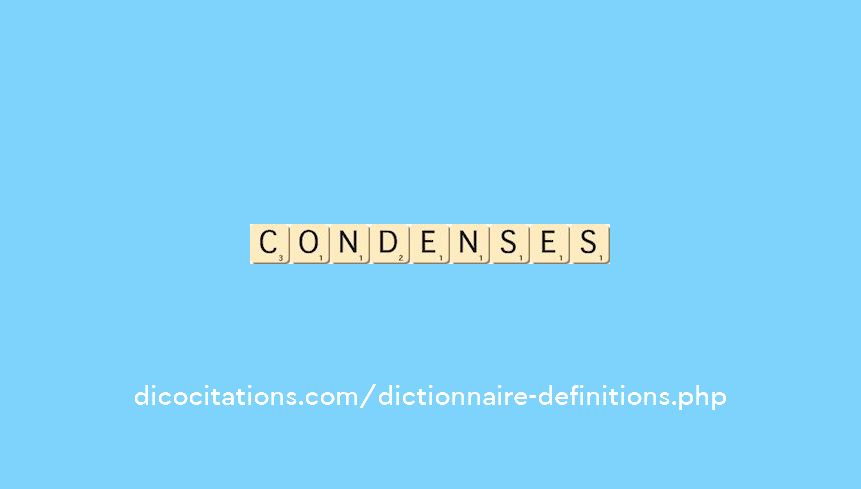 condenses condenses