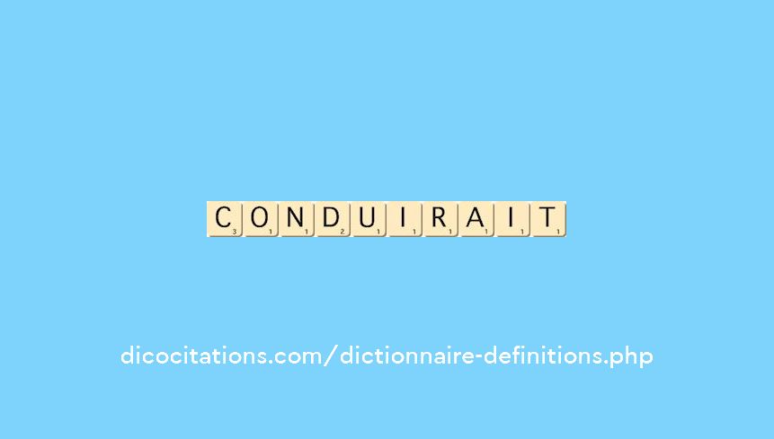 conduirait conduirait