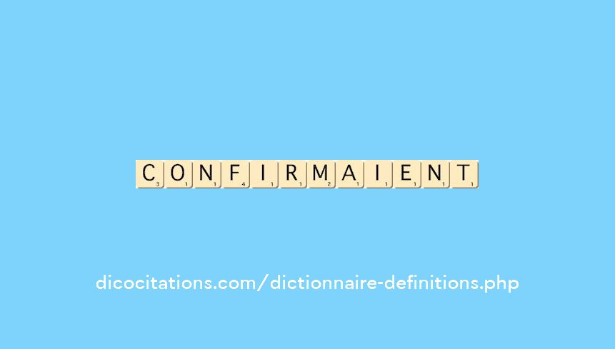 confirmaient confirmaient