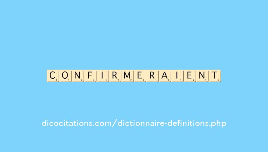 confirmeraient confirmeraient