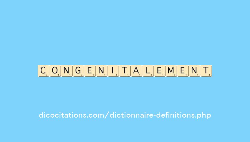 congenitalement congenitalement