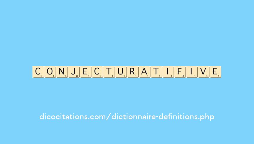 conjecturatif--ive