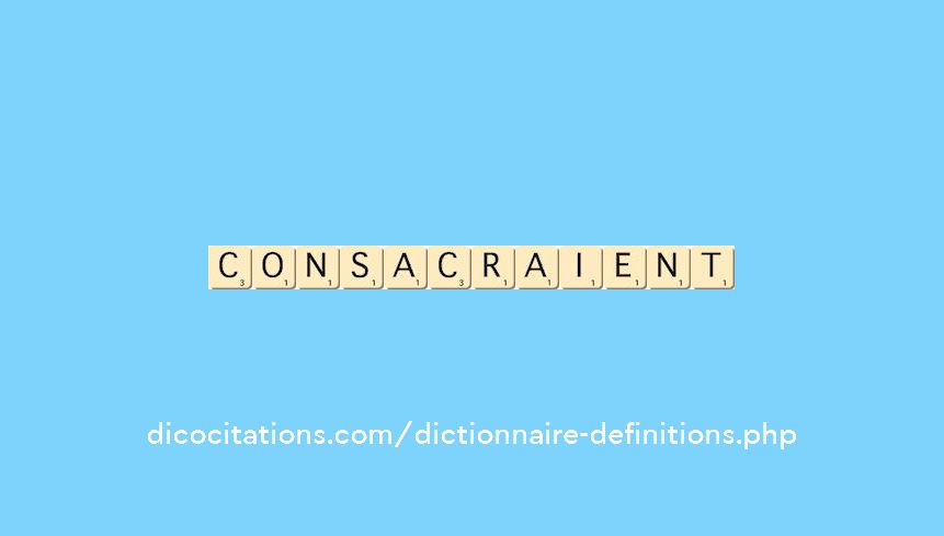 consacraient consacraient