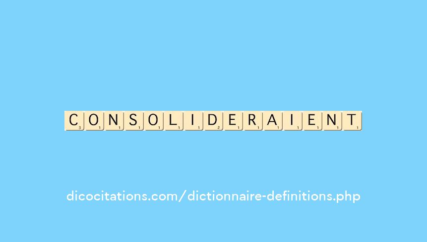 consolideraient consolideraient