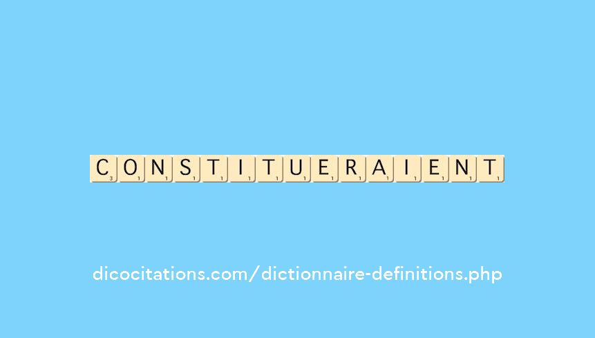 constitueraient constitueraient