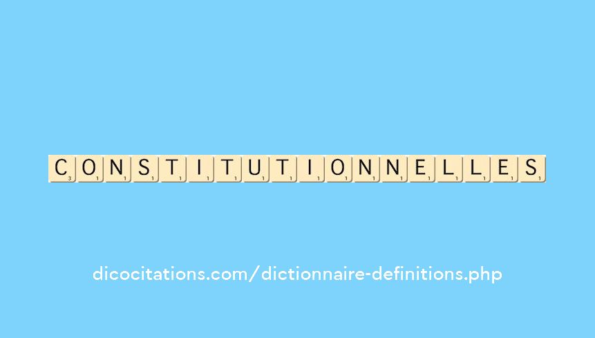 constitutionnelles constitutionnelles