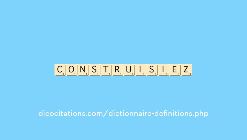 construisiez construisiez
