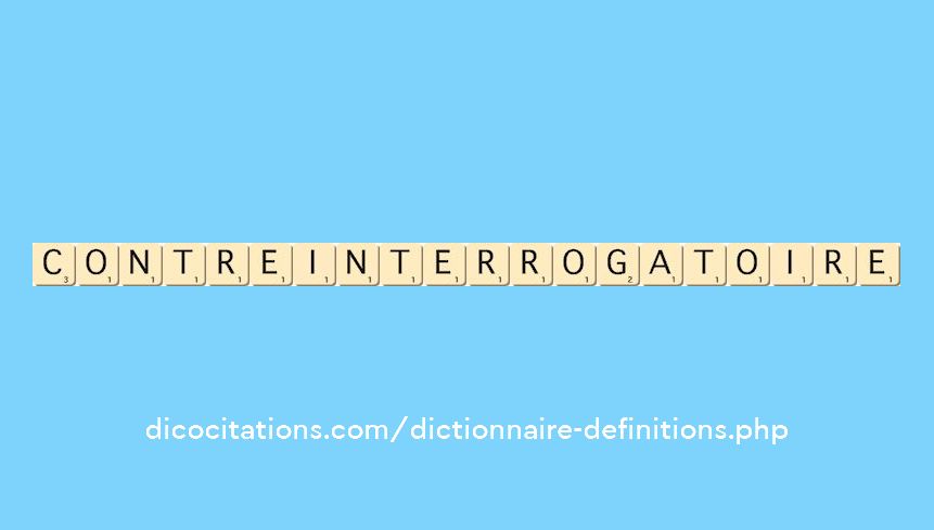 contre-interrogatoire contre-interrogatoire