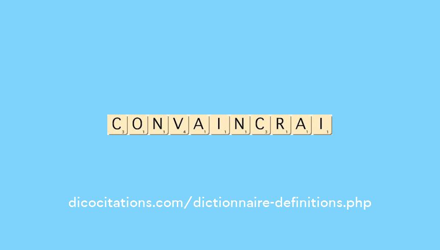 convaincrai convaincrai