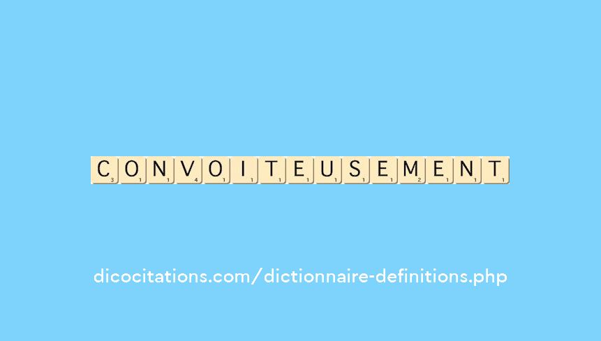 convoiteusement