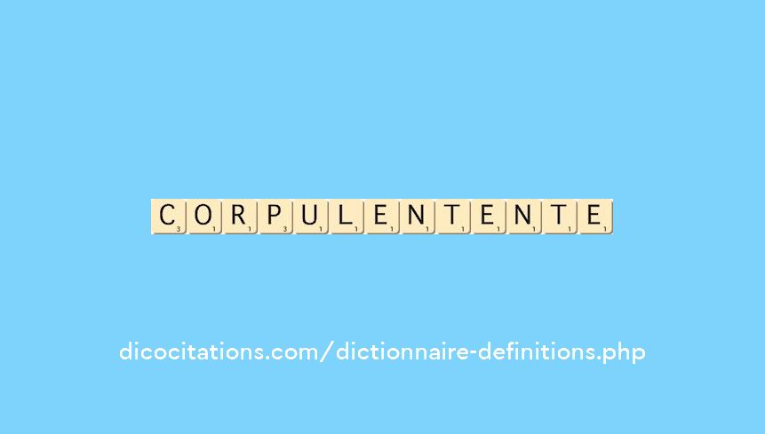 corpulent--ente