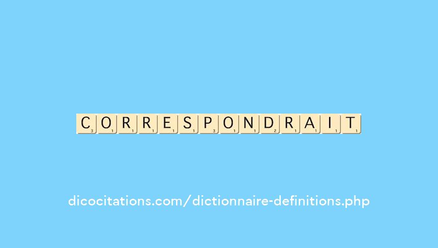 correspondrait correspondrait