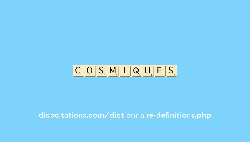 cosmiques cosmiques