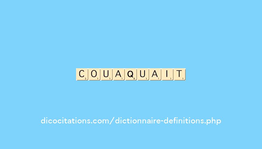 couaquait couaquait