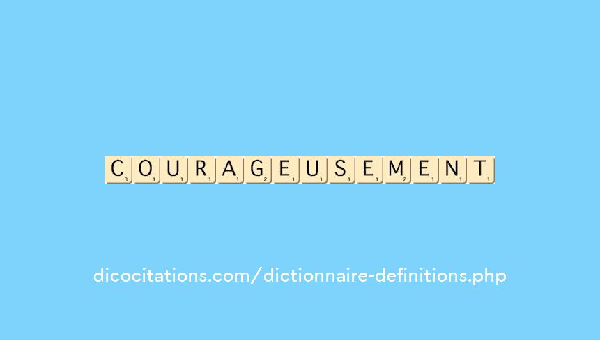 courageusement