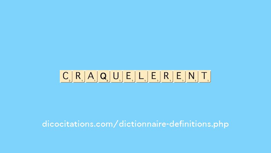 craquelerent