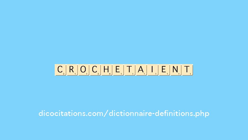 crochetaient crochetaient
