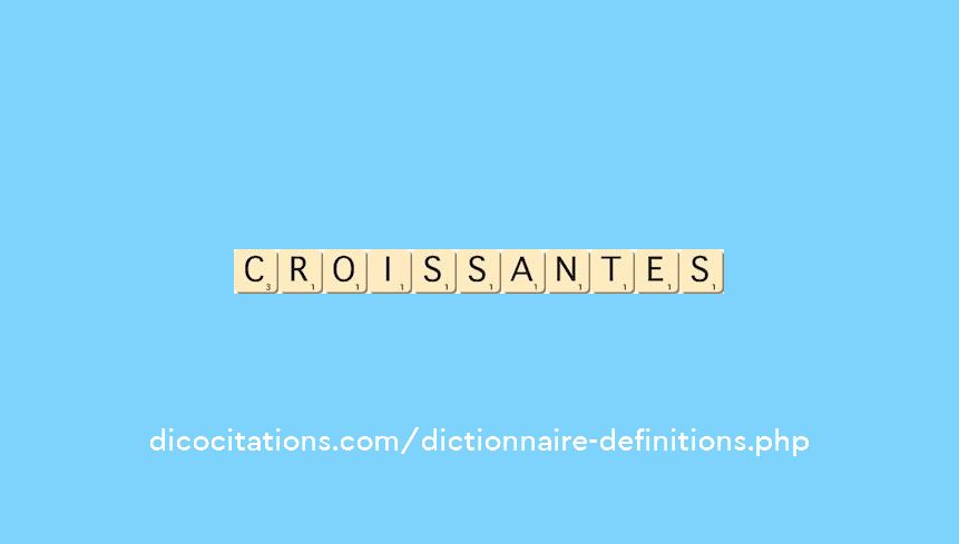 croissantes croissantes