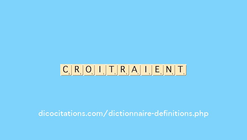 croitraient croitraient