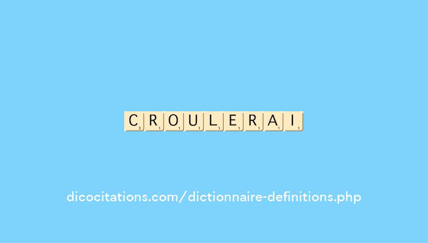 croulerai