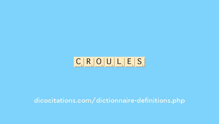 croules croules