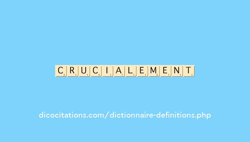 crucialement crucialement