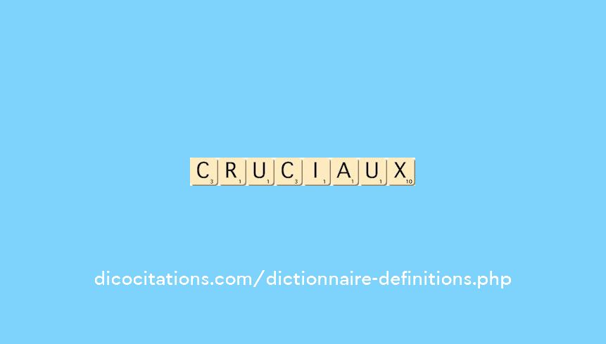 cruciaux cruciaux