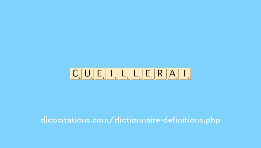 cueillerai cueillerai