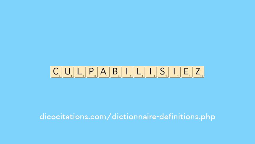 culpabilisiez culpabilisiez