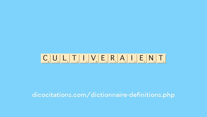 cultiveraient cultiveraient