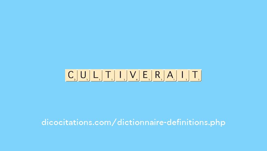 cultiverait cultiverait