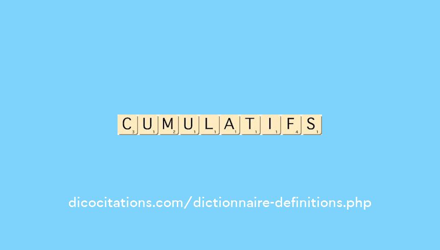 cumulatifs cumulatifs