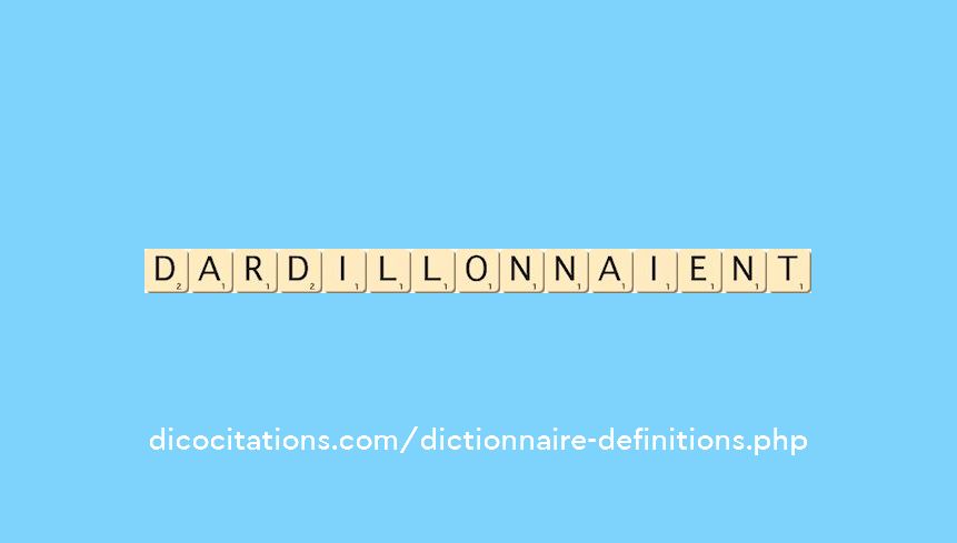 dardillonnaient dardillonnaient