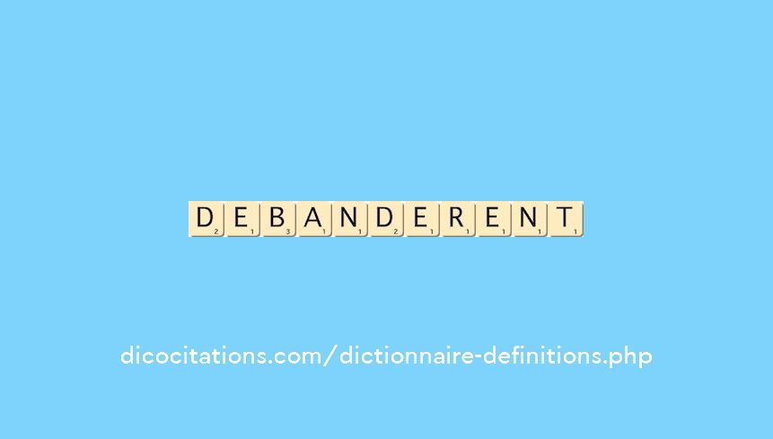 debanderent debanderent