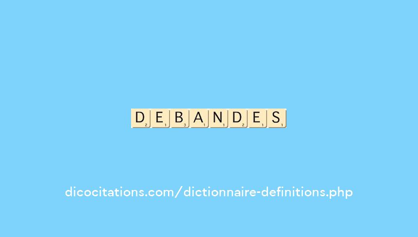 debandes debandes