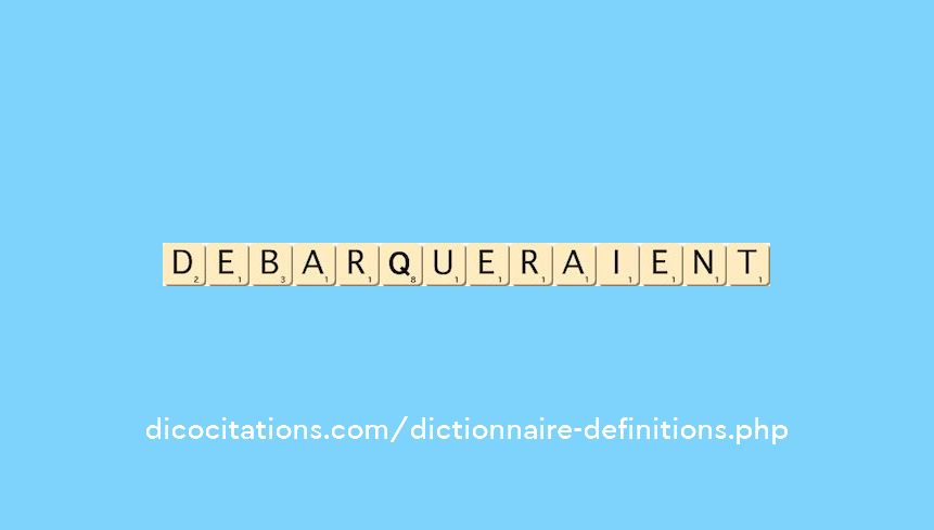 debarqueraient debarqueraient