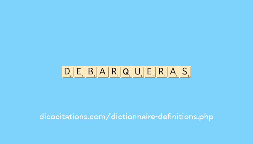 debarqueras debarqueras