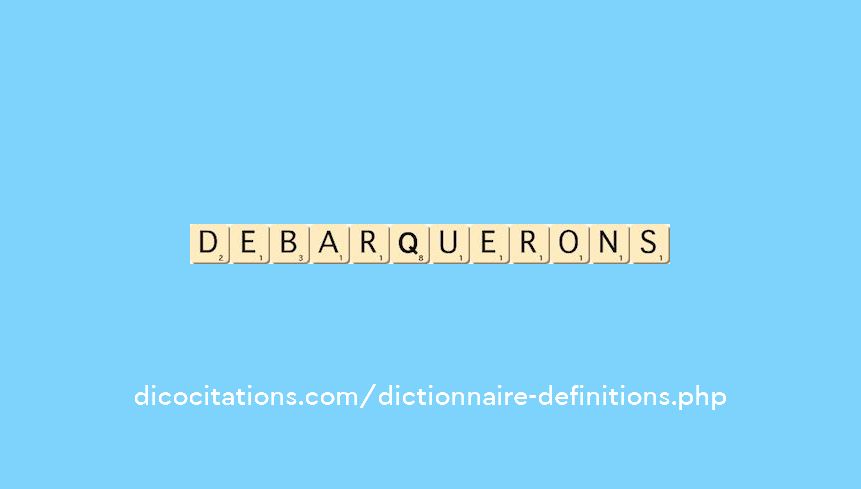 debarquerons debarquerons