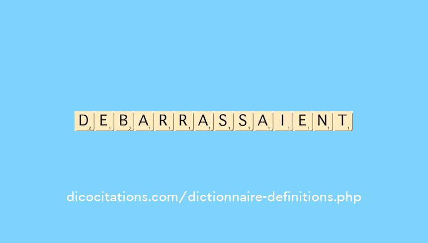 debarrassaient