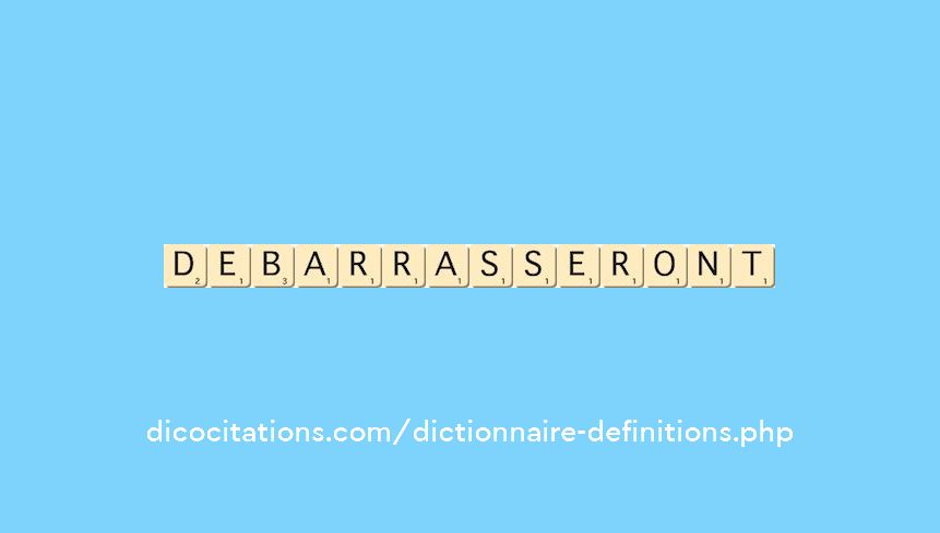 debarrasseront debarrasseront