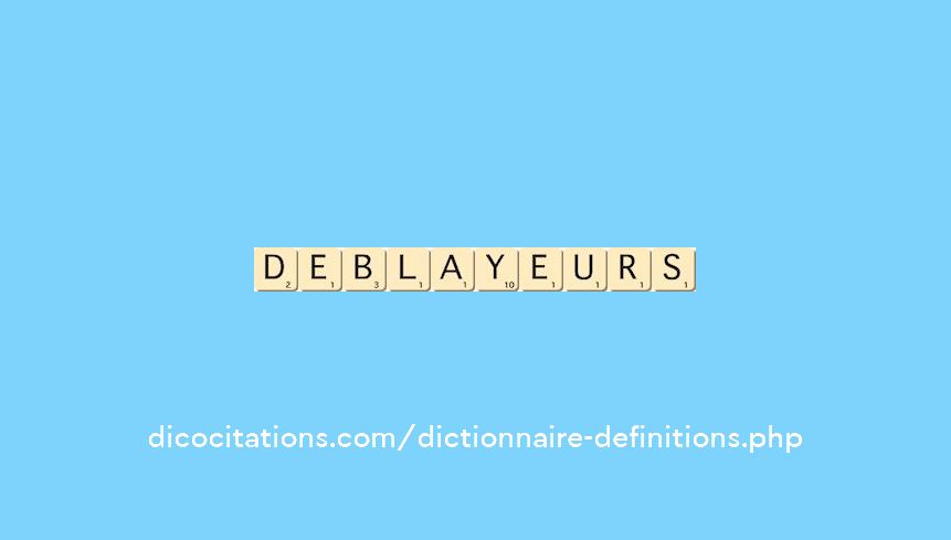 deblayeurs