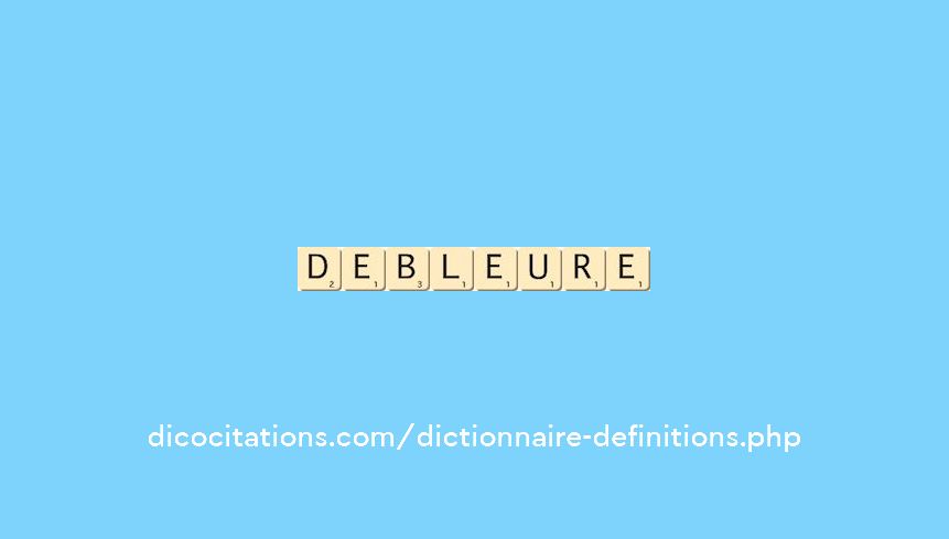 debleure