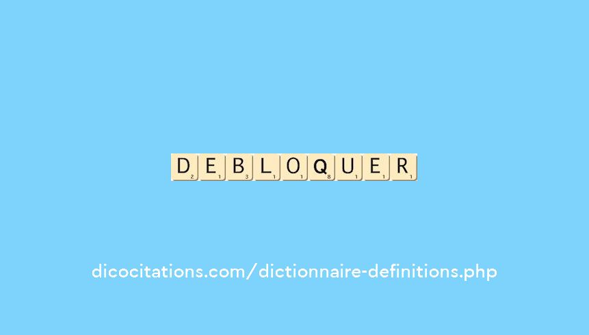 debloquer debloquer